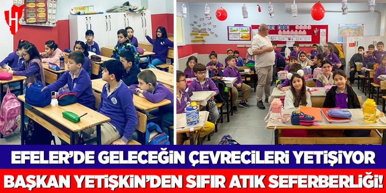 Efeler’de geleceğin çevrecileri yetişiyor: Başkan Yetişkin’den sıfır atık seferberliği