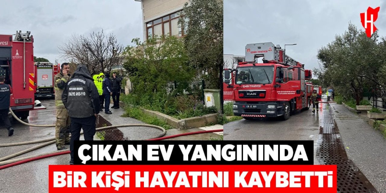 Çıkan ev yangınında bir kişi hayatını kaybetti