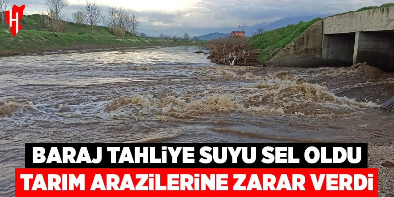 Baraj tahliye suyu sel oldu, geçtiği tarlaları küçülttü