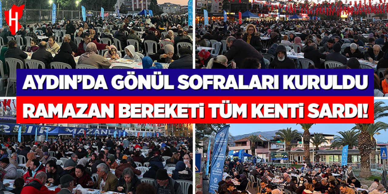 Aydın'da gönül sofraları kuruldu: Ramazan bereketi tüm kenti sardı