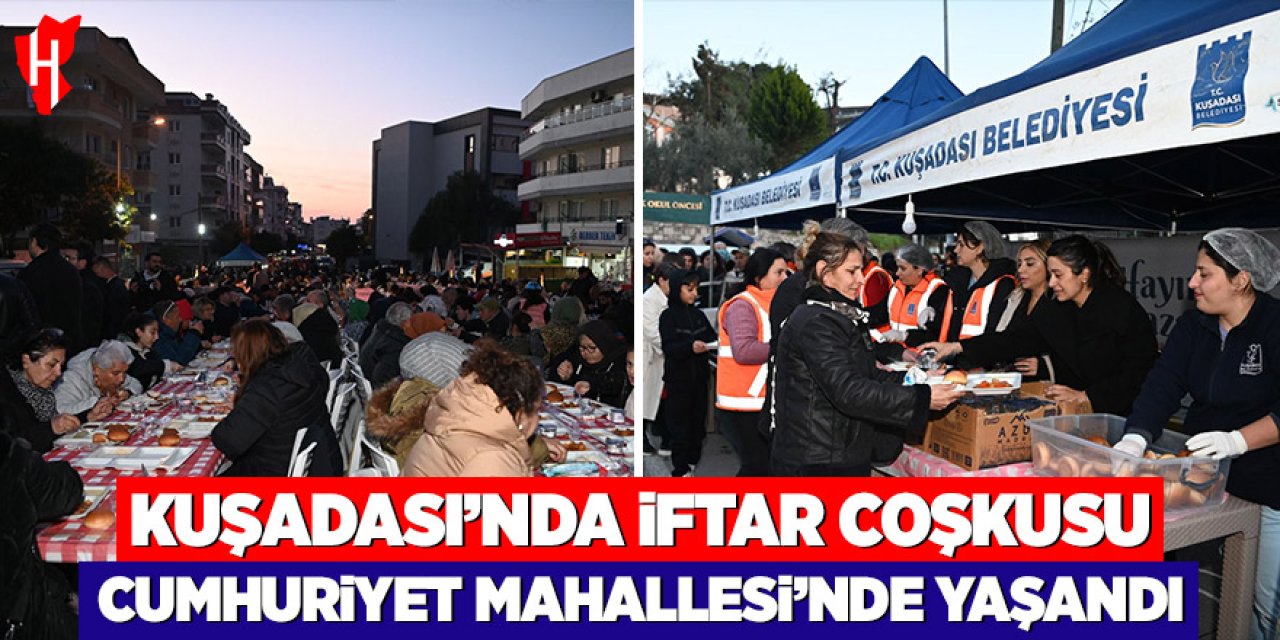 Kuşadası'nda iftar coşkusu Cumhuriyet Mahallesi'nde yaşandı