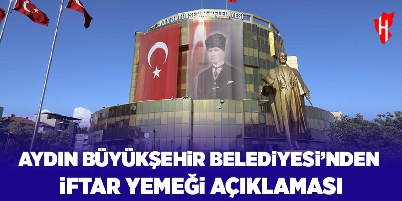 Aydın Büyükşehir’den iftar yemeği açıklaması