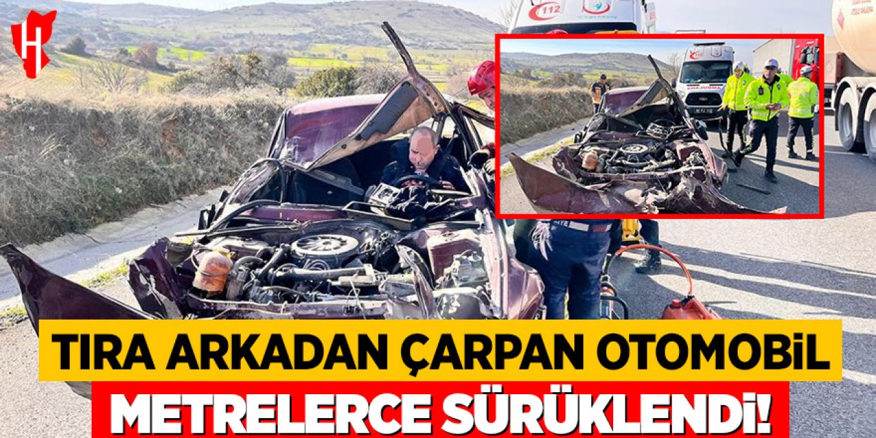 Tıra arkadan çarpan otomobil metrelerce sürüklendi: 1 yaralı