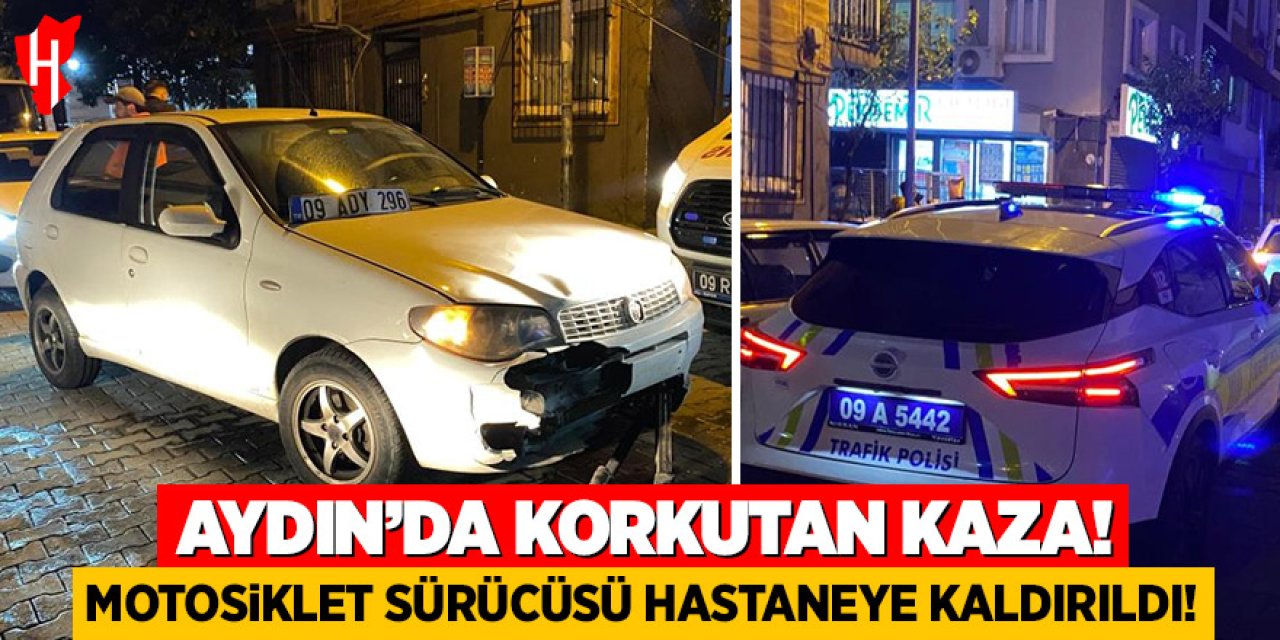 Aydın'da korkutan kaza: Motosiklet sürücüsü hastaneye kaldırıldı