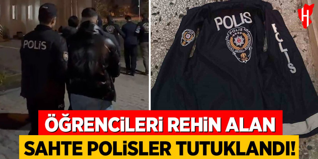 Öğrencileri rehin alan sahte polisler tutuklandı