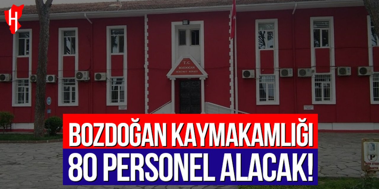 Bozdoğan Kaymakamlığı 80 personel alacak