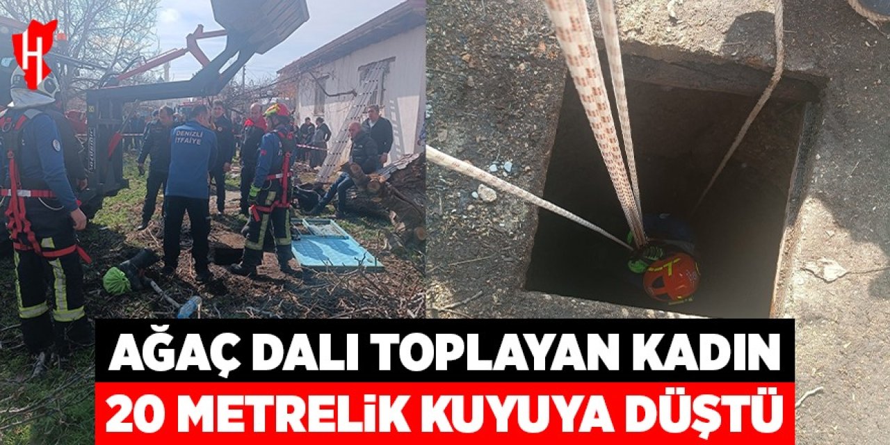 Ağaç dalı toplayan kadın 20 metrelik su kuyusuna düştü