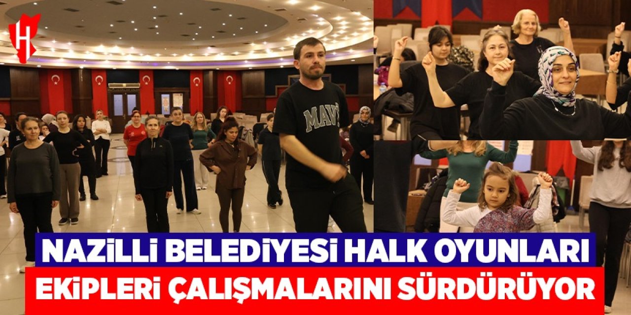 Nazilli Belediyesi halk oyunları ekipleri çalışmalarını sürdürüyor