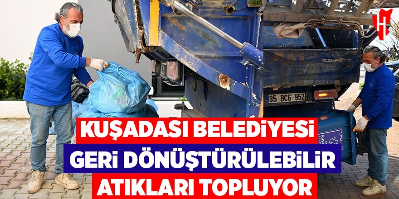 Kuşadası Belediyesi geri dönüştürülebilir atıkları topluyor