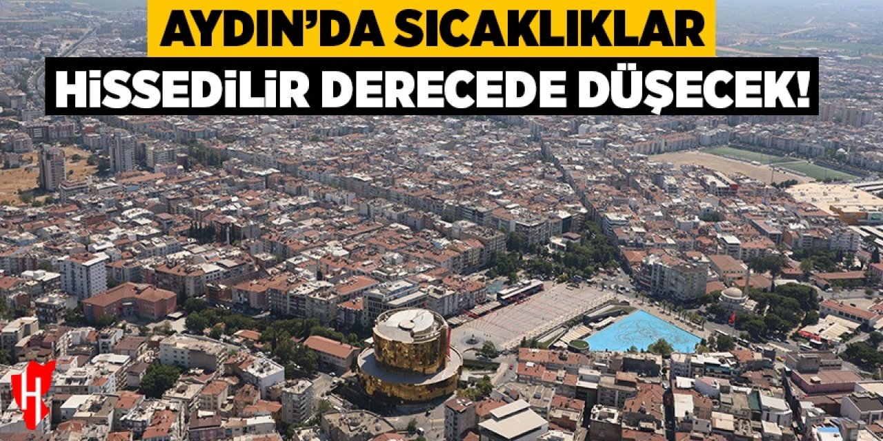 Aydın'da sıcaklıklar hissedilir derecede düşecek