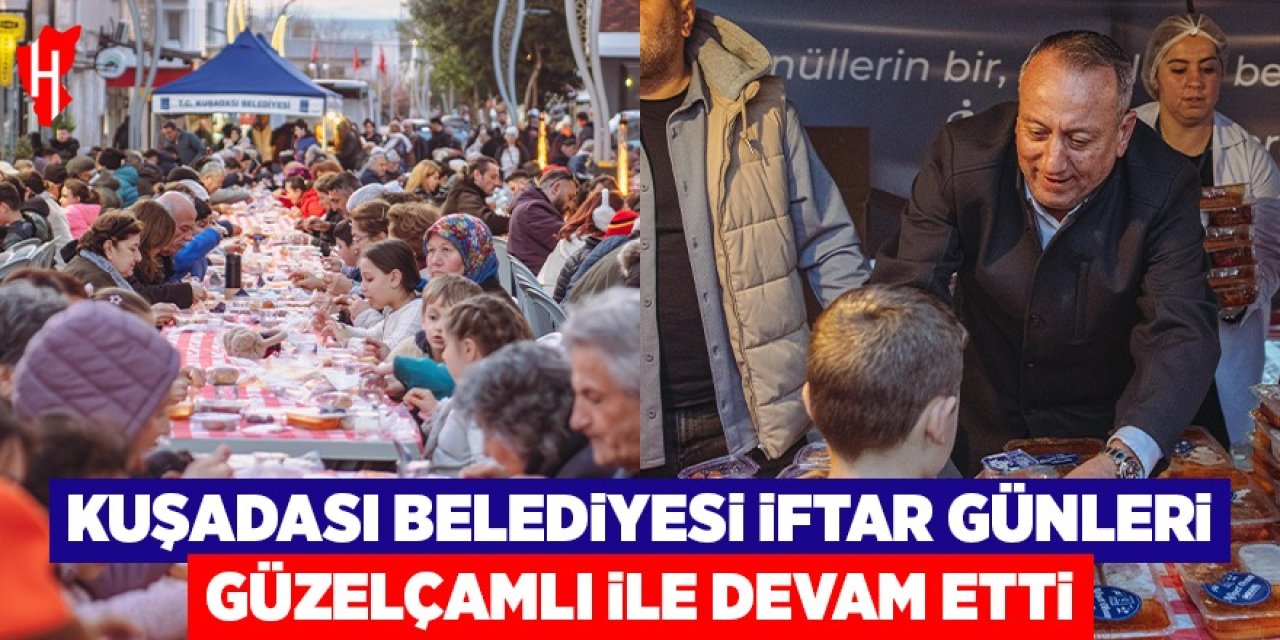 Kuşadası Belediyesi iftar günleri Güzelçamlı ile devam etti