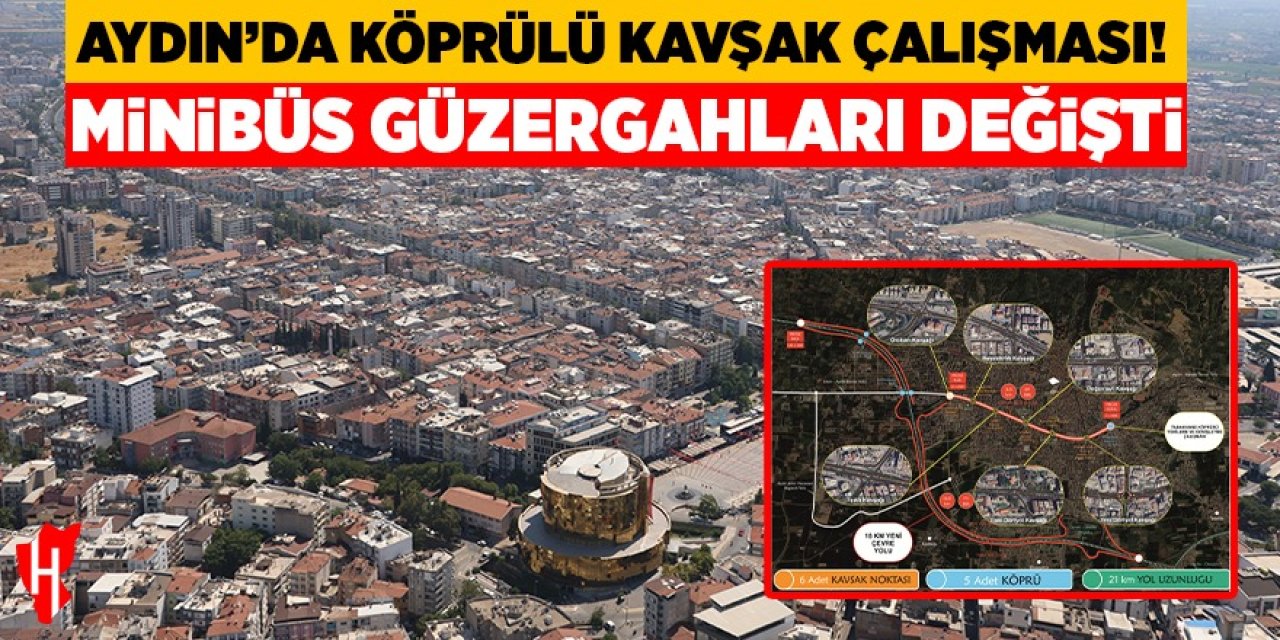Aydın'da köprülü kavşak çalışması: Minibüs güzergahları değişti