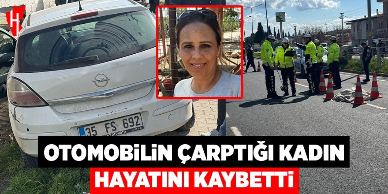 Otomobilin çarptığı kadın hayatını kaybetti