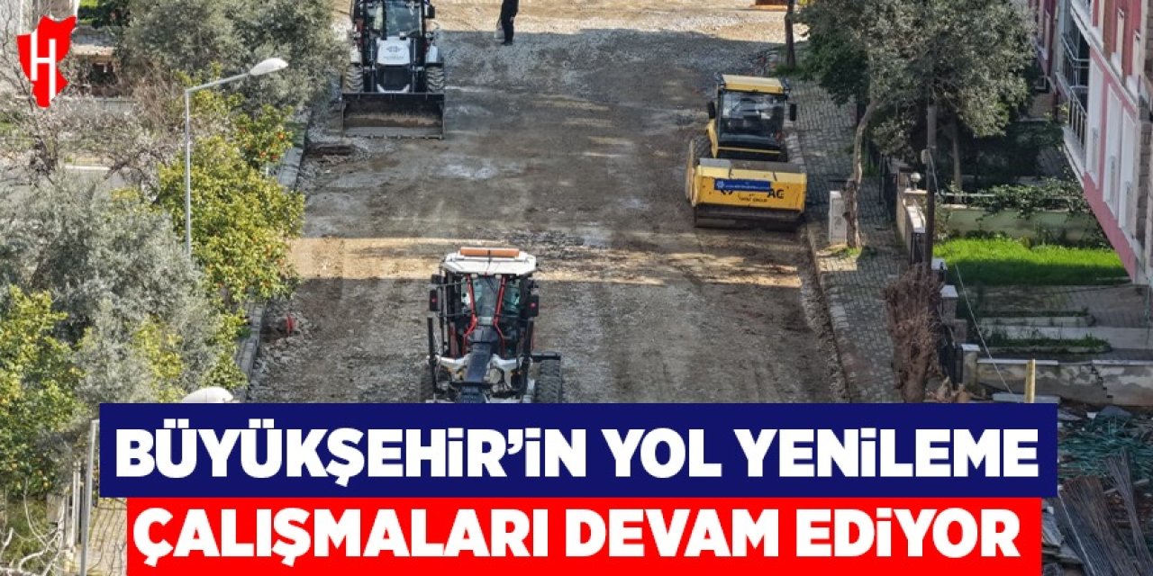Büyükşehir’in yol yenileme çalışmaları sürüyor