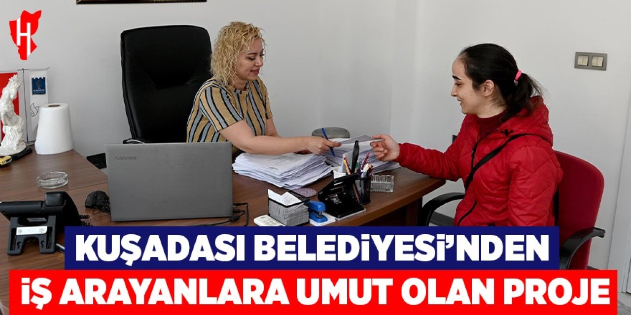 Kuşadası Belediyesi'nden iş arayanlara umut olan örnek proje