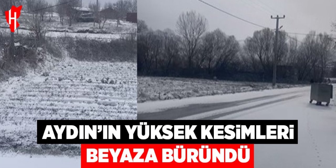 Aydın’ın yüksekleri beyaza büründü