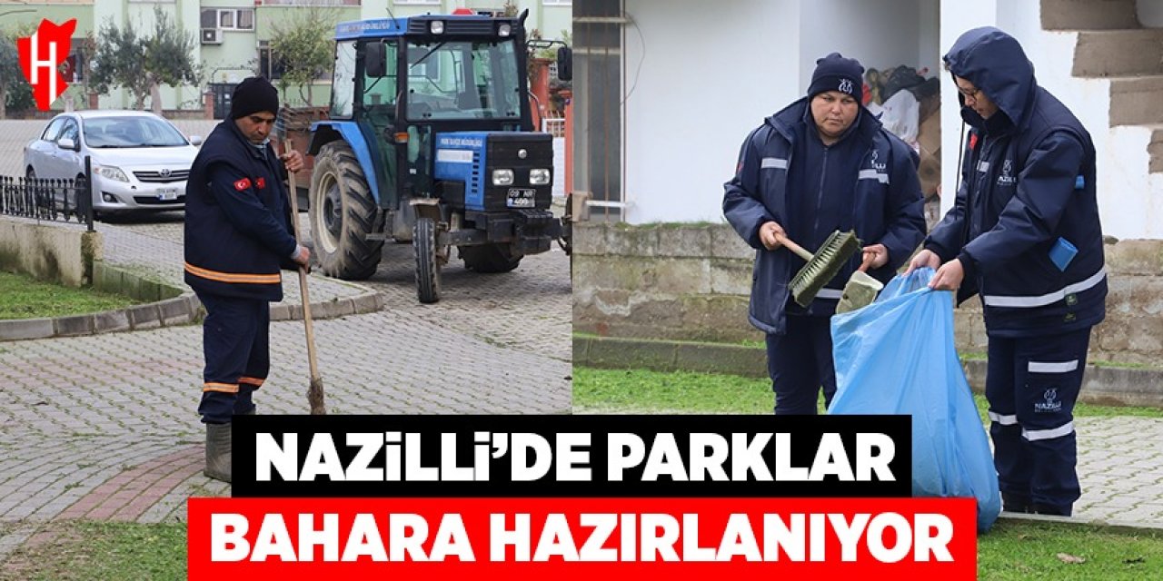 Nazilli’de parklar bahara hazırlanıyor