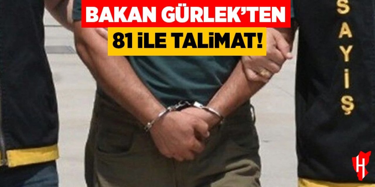 Bakan Gürlek'ten 81 ile talimat