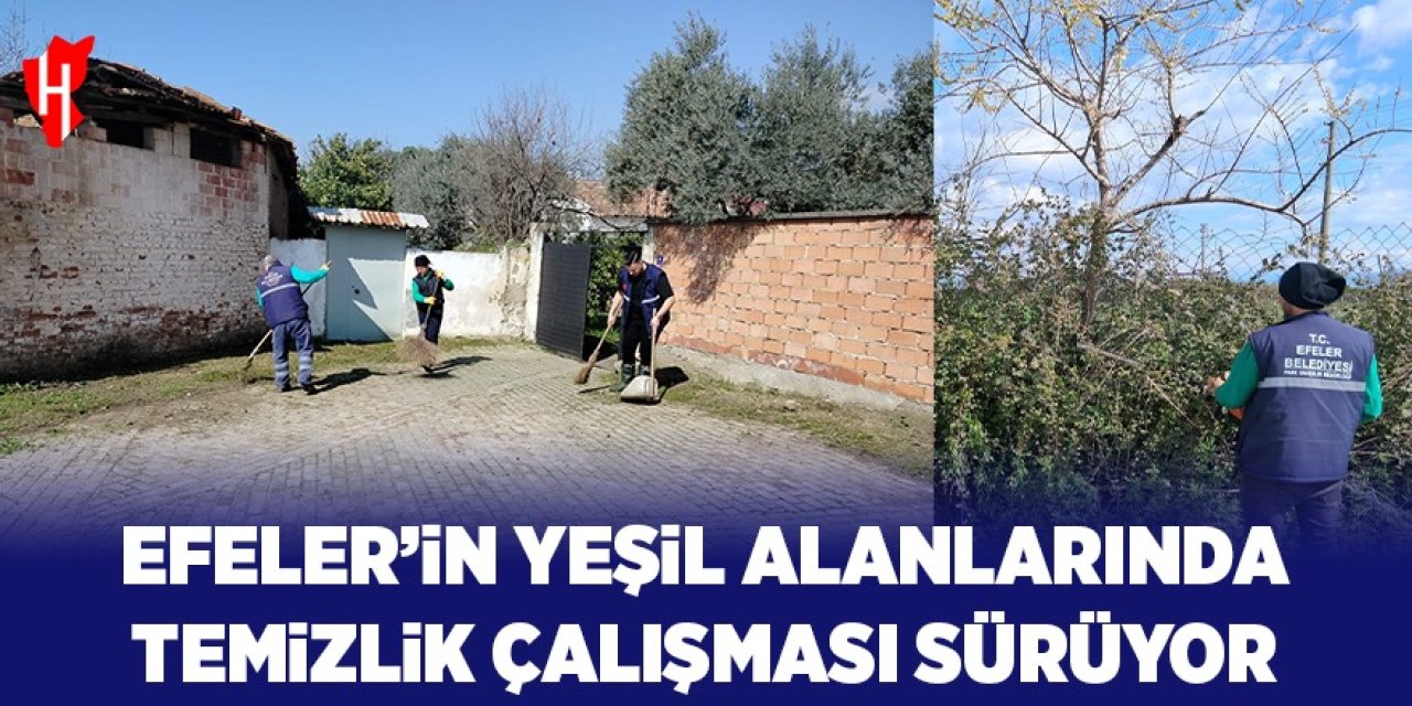 Efeler’in yeşil alanlarında temizlik çalışması sürüyor