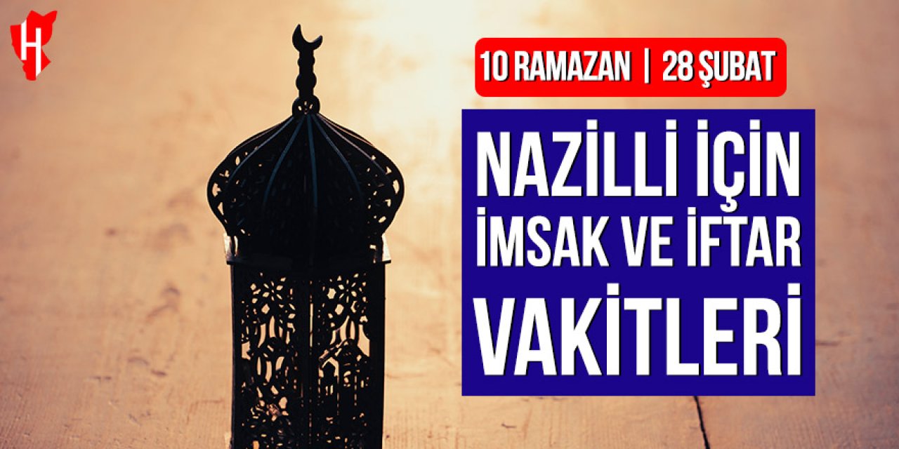 Nazilli’de imsak ve iftar vakitleri: 10 Ramazan, 28 Şubat 2026