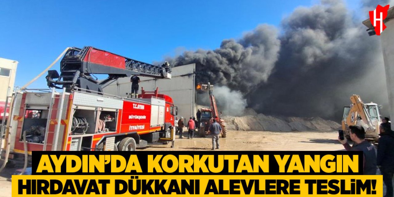 Aydın'da korkutan yangın: Hırdavat dükkanı alevlere teslim oldu