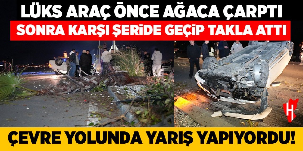 Lüks araç önce ağaca çarptı ardından karşı şeride geçip takla attı