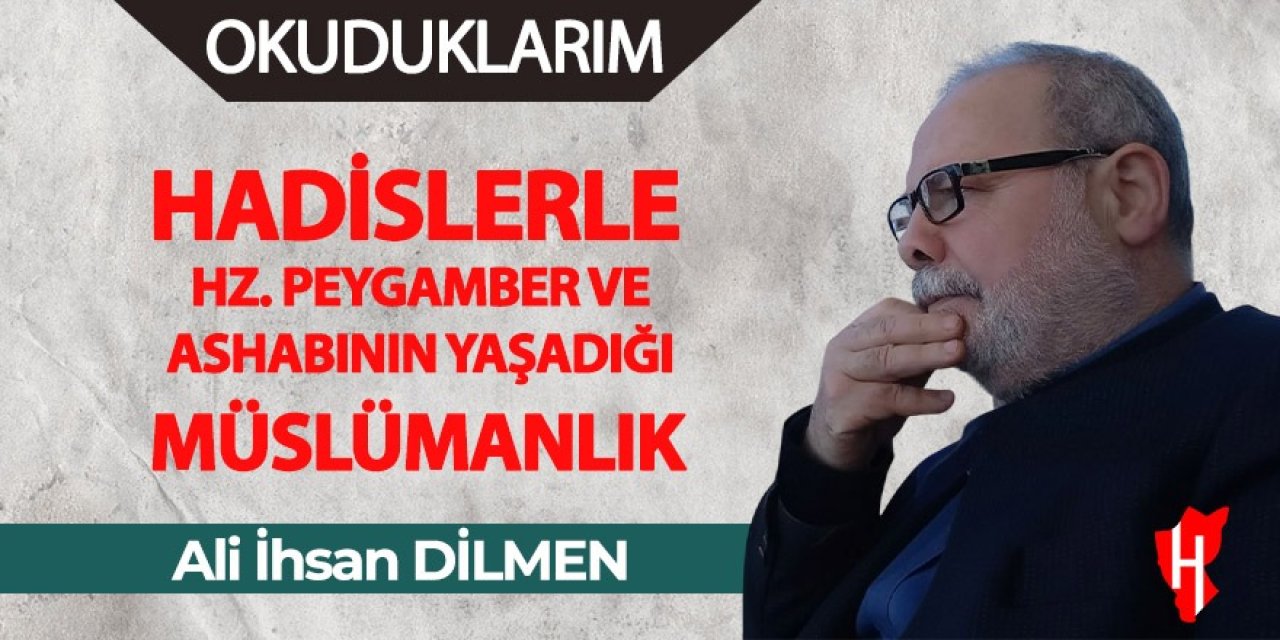 Hadislerle Hz. Peygamber ve Ashabının Yaşadığı Müslümanlık