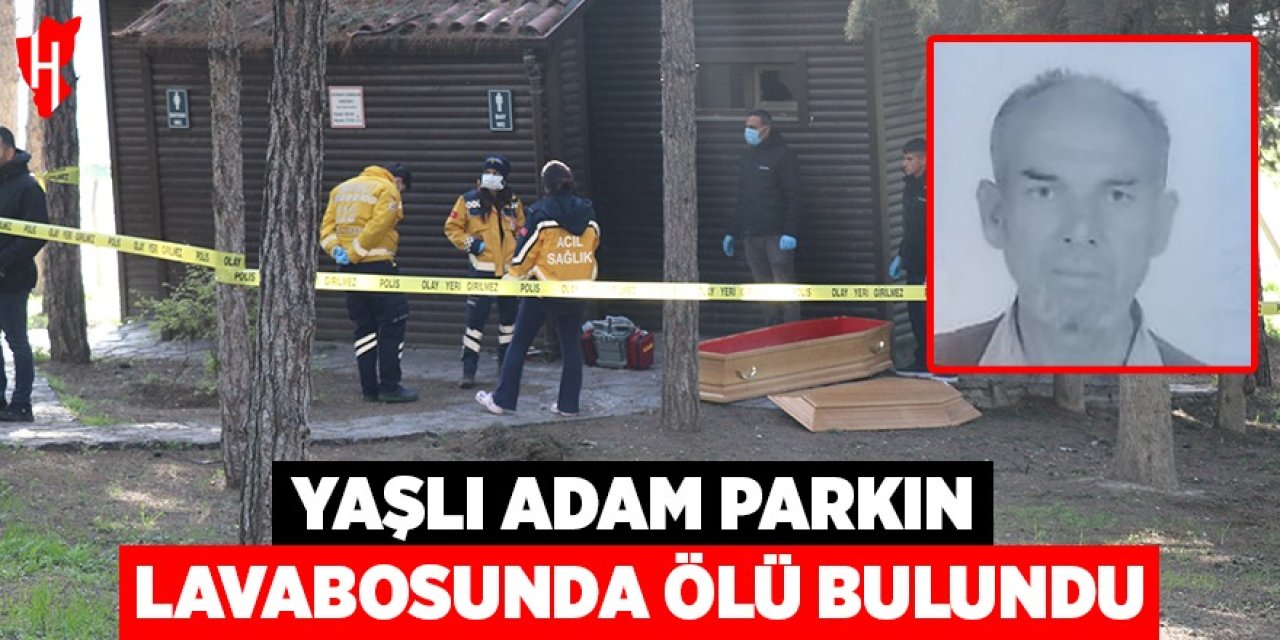 Yaşlı adam parkın lavabosunda ölü olarak bulundu