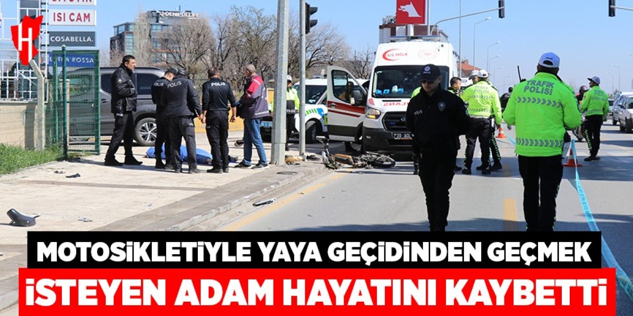 Motosikletiyle yaya geçidinden geçmek isteyen adam hayatını kaybetti