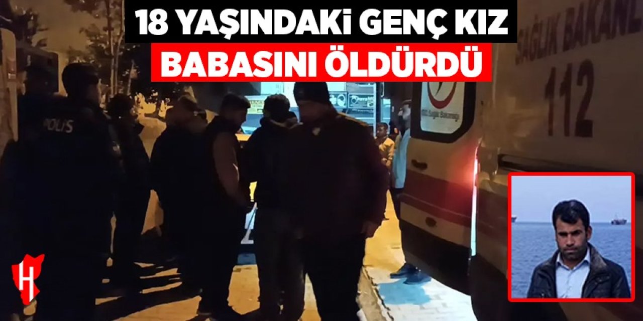 18 yaşındaki kız babasını öldürdü!
