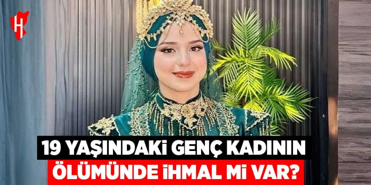 Aydın’da genç kadının ölümünde ihmal mi var?