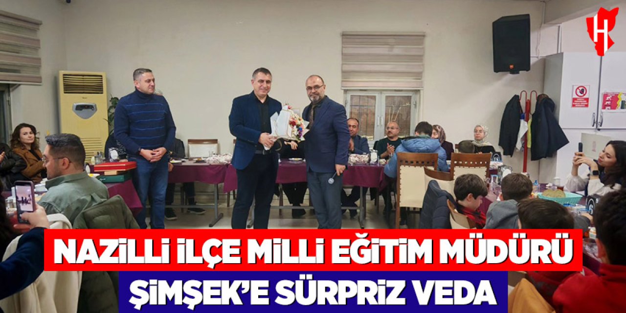 Nazilli İlçe Milli Eğitim Müdürü Şimşek’e sürpriz veda