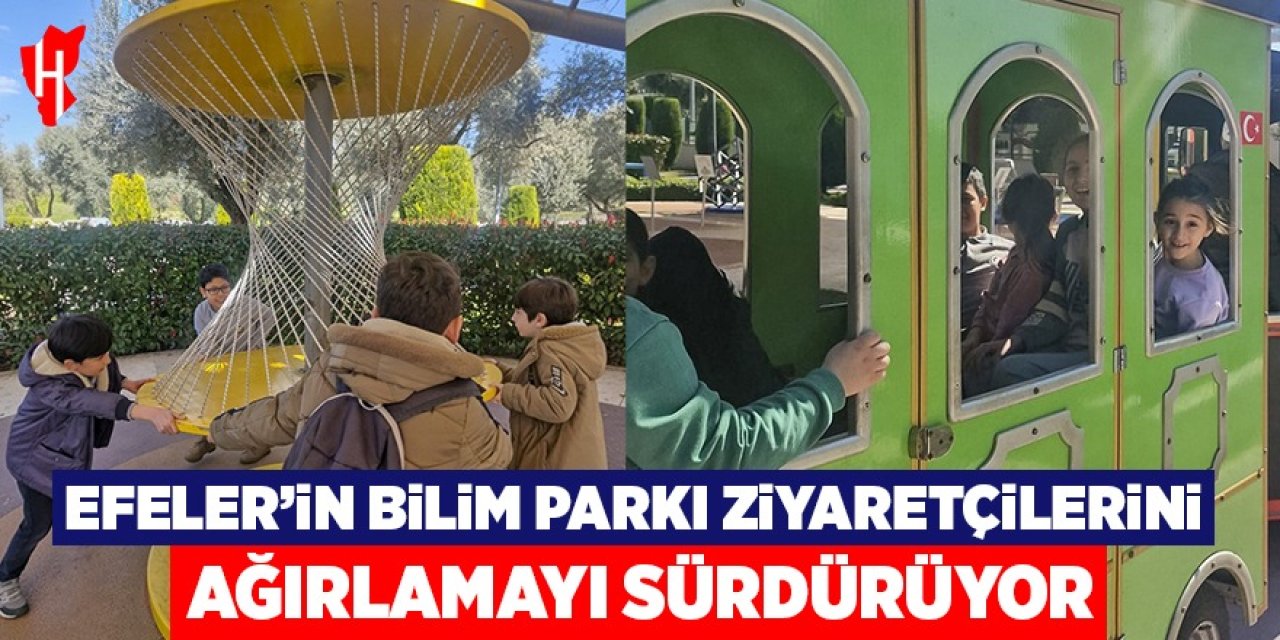 Efeler'in bilim parkı ziyaretçilerini ağırlamayı sürdürüyor