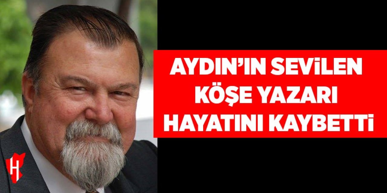 Aydın'ın sevilen köşe yazarı hayatını kaybetti