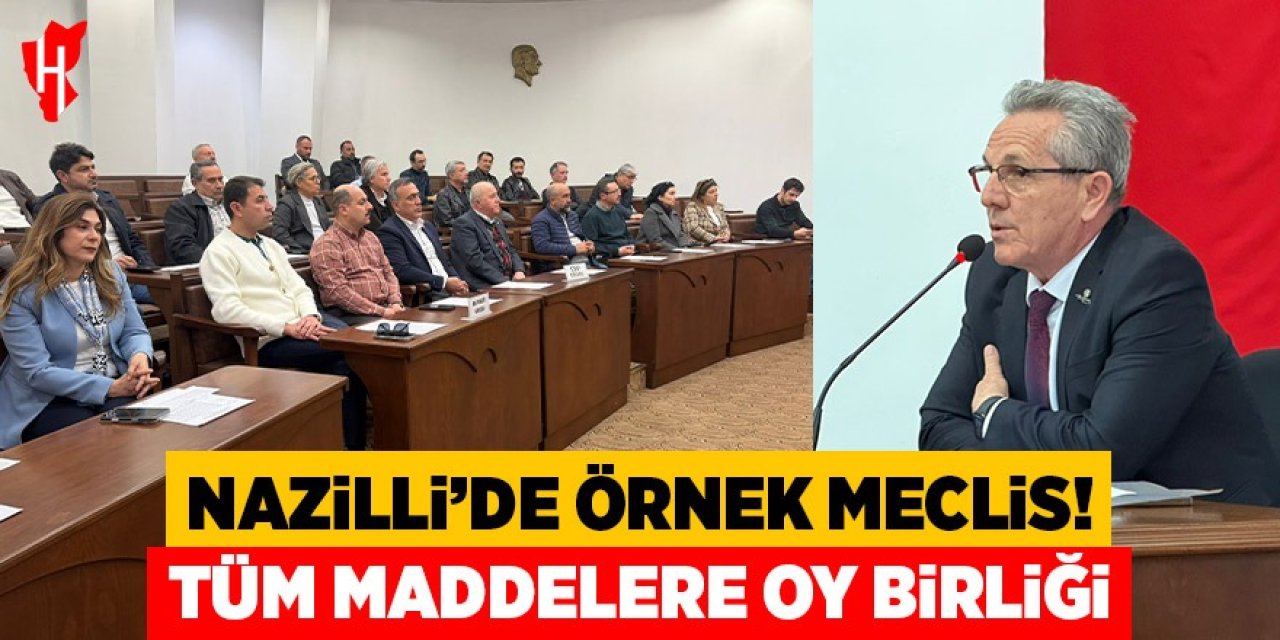 Nazilli’de örnek meclis! Tüm maddelere oy birliği