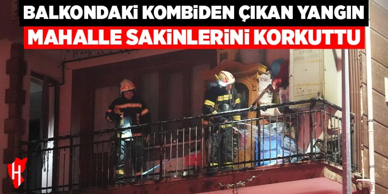 Balkondaki kombiden çıkan yangın mahalle sakinlerini korkuttu