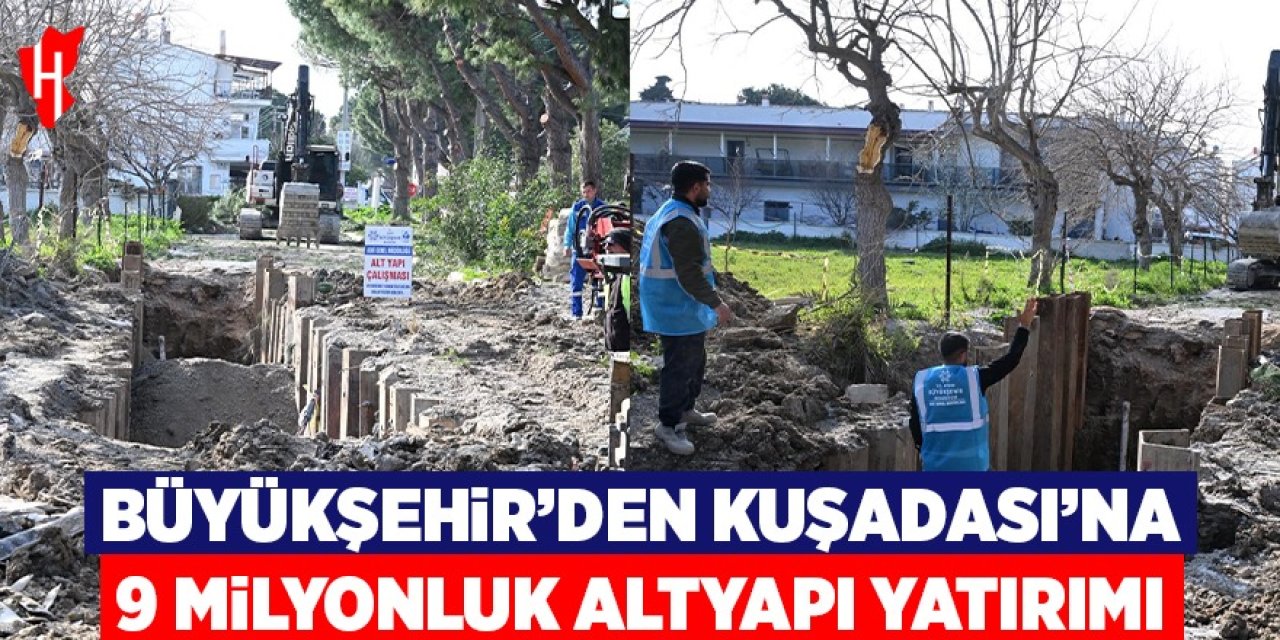 Büyükşehir'den Kuşadası'na 9 milyonluk altyapı yatırımı