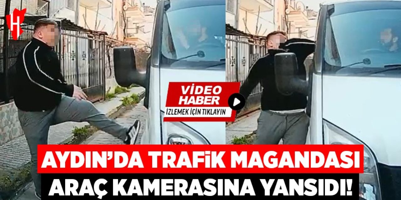 Aydın'da trafik magandası dehşeti kamerada