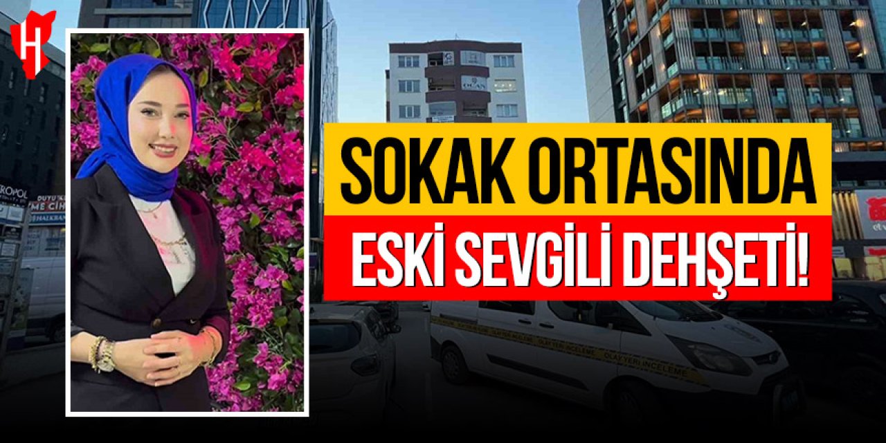 Sokak ortasında eski sevgili dehşeti