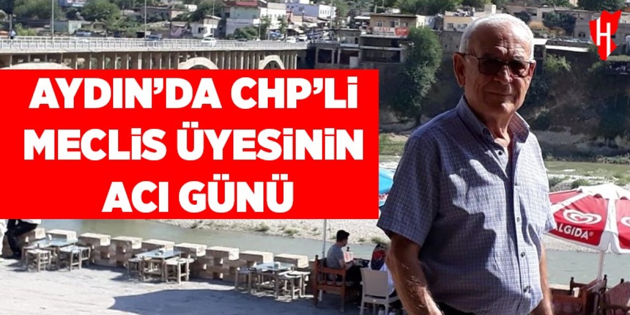 Aydın'da CHP’li Meclis üyesinin acı günü