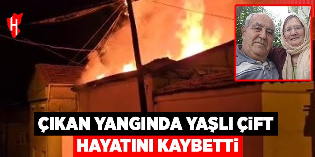 Yangında yaşlı çift hayatını kaybetti
