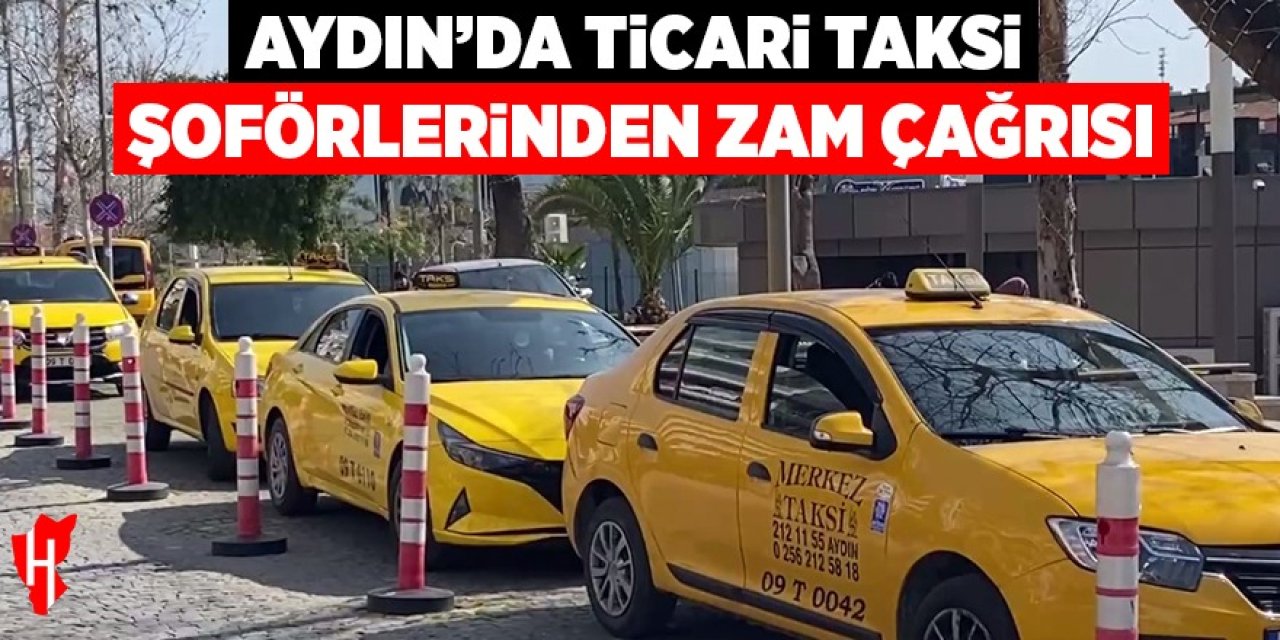 Aydın'da ticari taksi şoförlerinden zam çağrısı