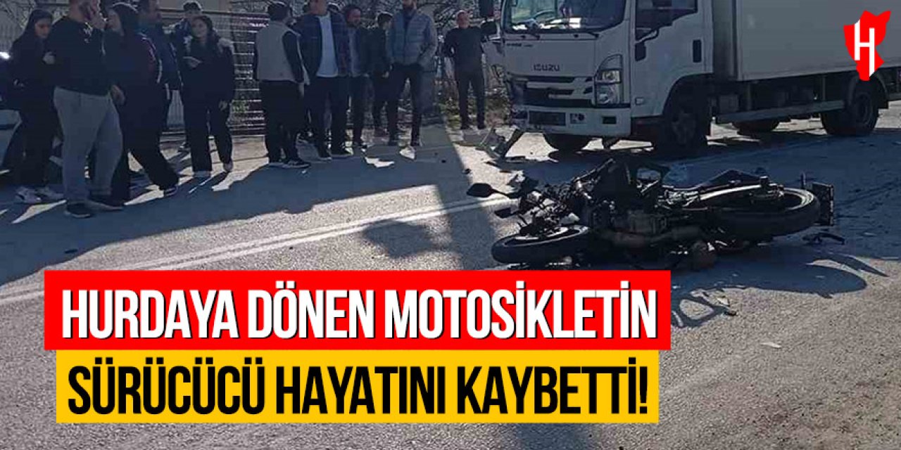 Hurdaya dönen motosikletin sürücüsü hayatını kaybetti