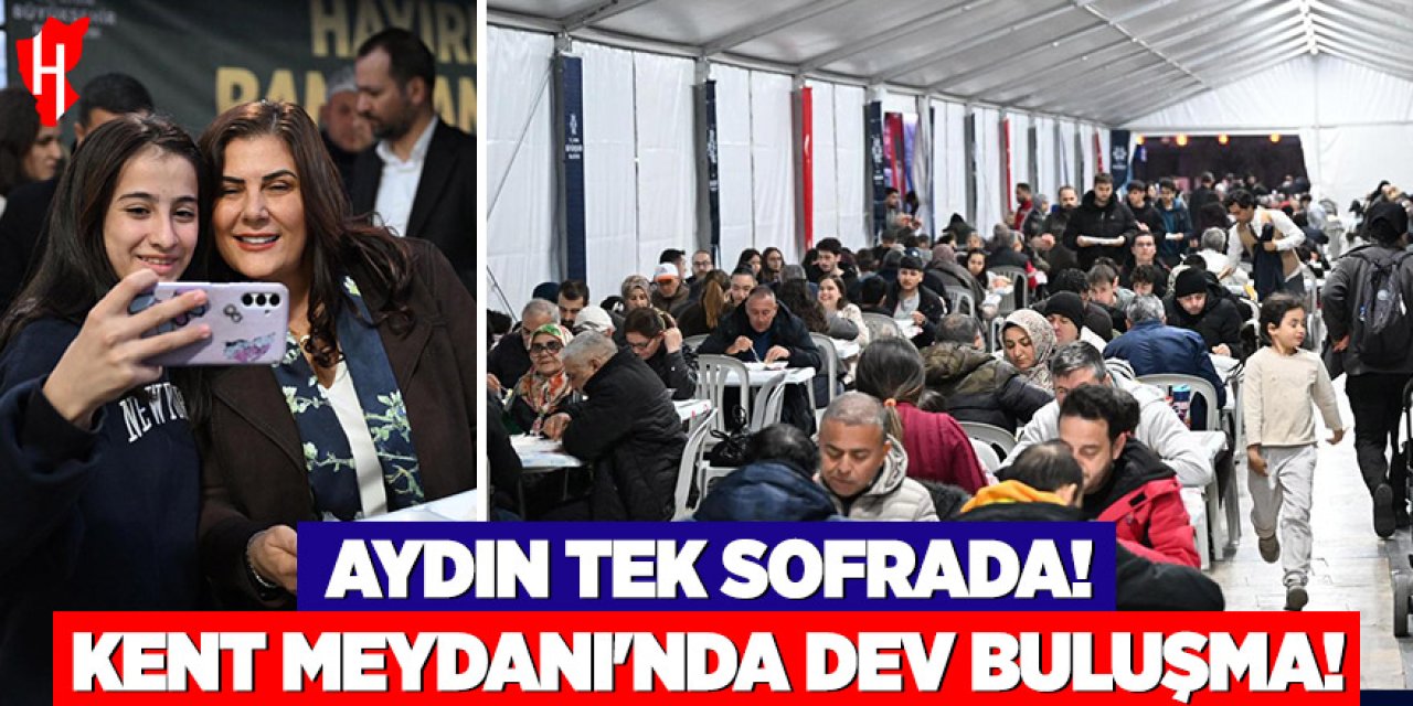 Aydın tek sofrada: Kent Meydanı'nda dev buluşma