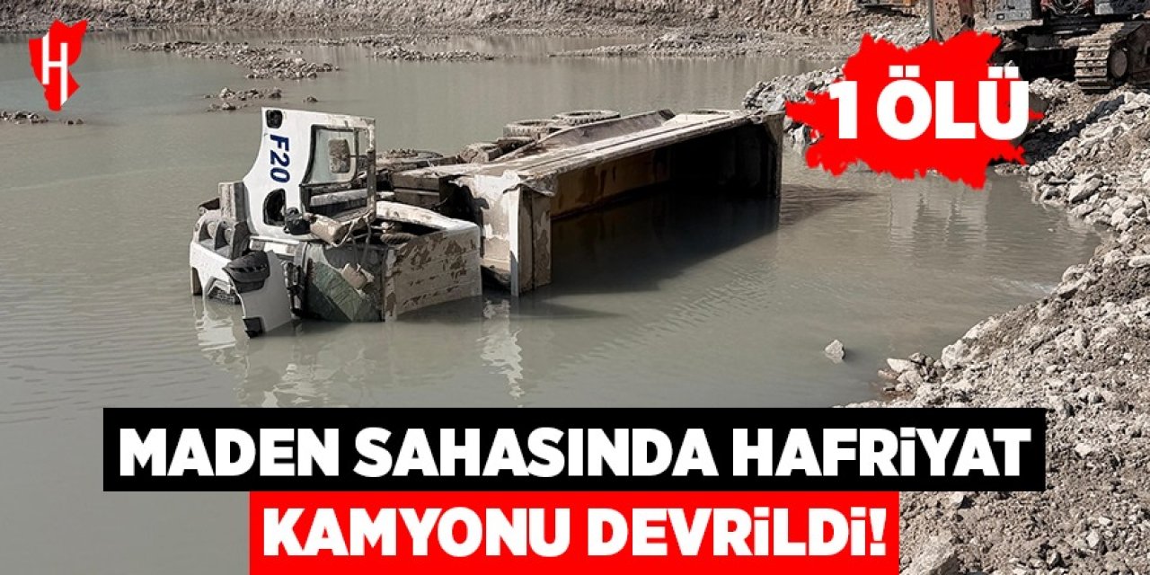 Maden sahasında hafriyat kamyonu devrildi: 1 ölü