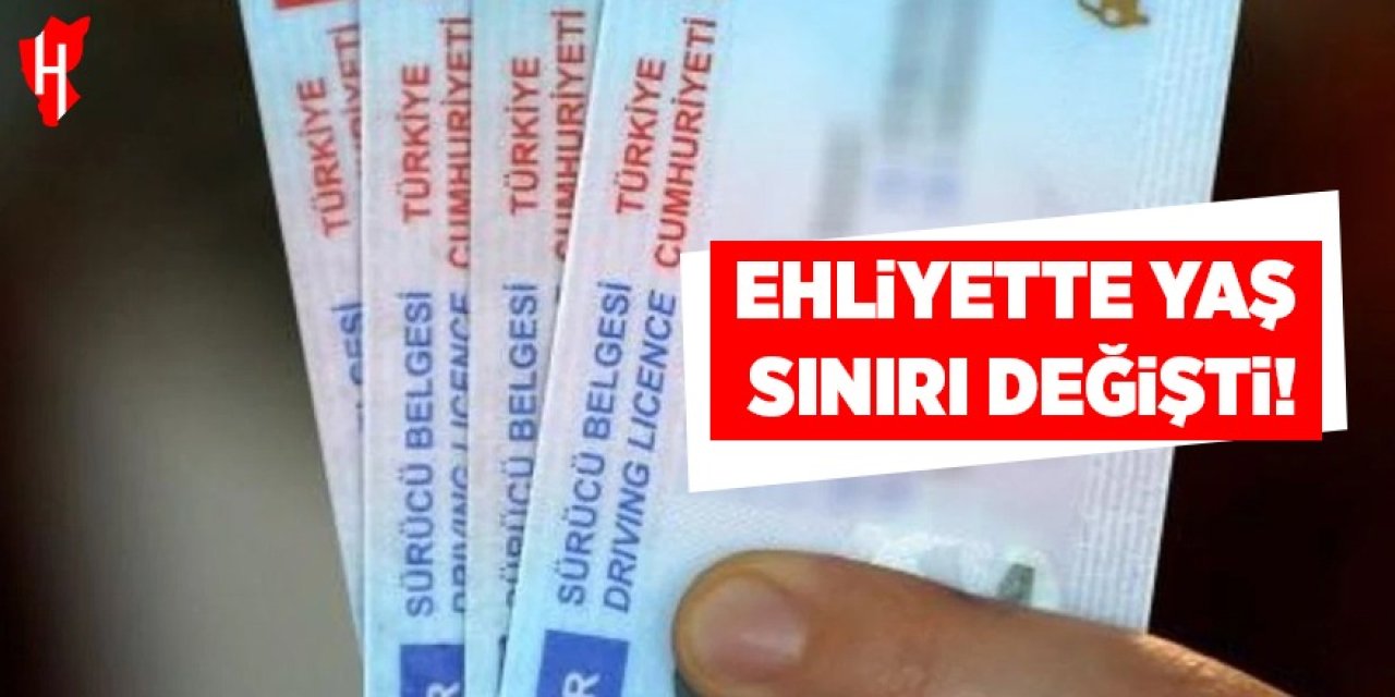 Ehliyette yaş sınırı değişti