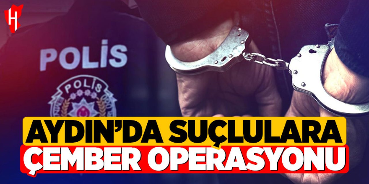 Aydın'da suçlulara Çember Operasyonu: 52 aranan şahıs yakalandı