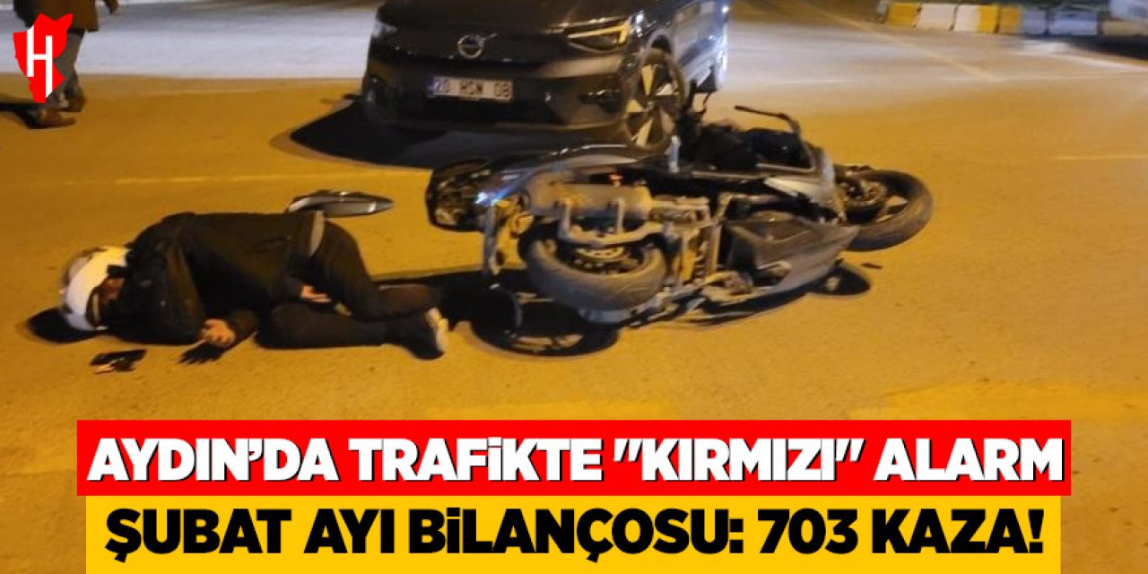 Aydın'da trafikte kırmızı alarm: Şubat ayı bilançosu 703 kaza