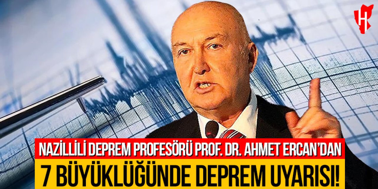 Nazillili deprem profesörü Prof. Dr. Ahmet Ercan’dan 7 büyüklüğünde deprem uyarısı!