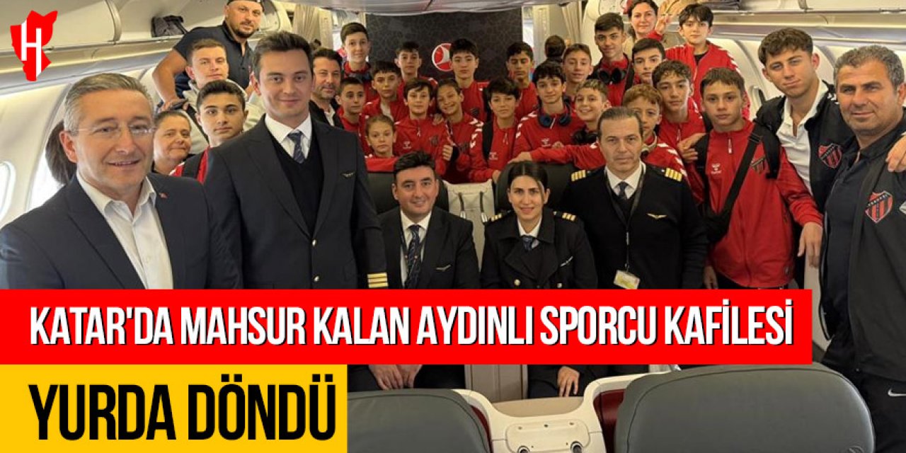 Katar’da mahsur kalan Aydınlı sporcu kafilesi yurda döndü